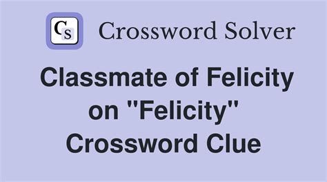 felicity crossword clue|felicity crossword answer.